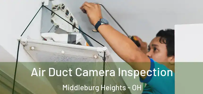  Air Duct Camera Inspection Middleburg Heights - OH
