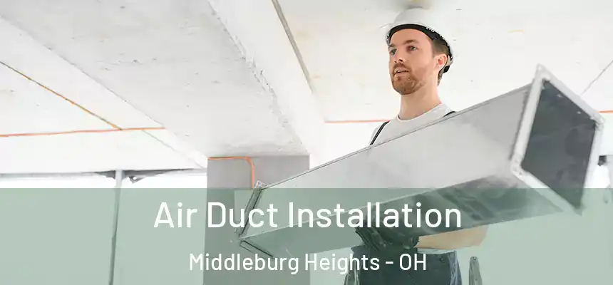  Air Duct Installation Middleburg Heights - OH
