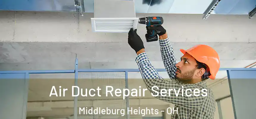  Air Duct Repair Services Middleburg Heights - OH