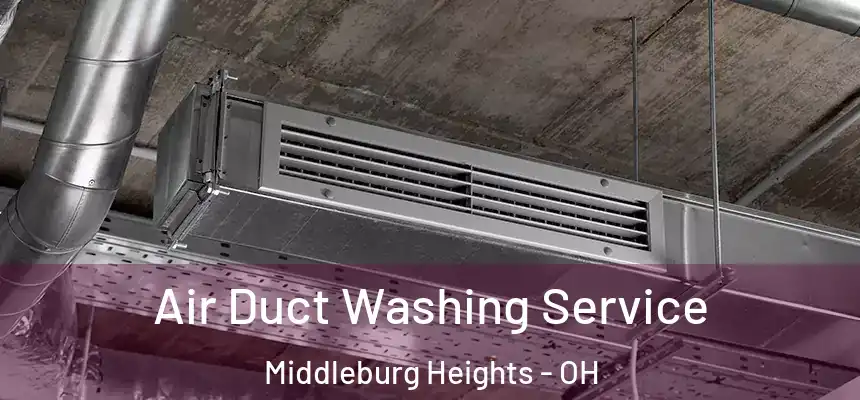 Air Duct Washing Service Middleburg Heights - OH