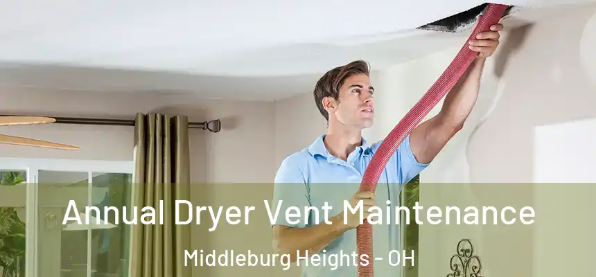  Annual Dryer Vent Maintenance Middleburg Heights - OH