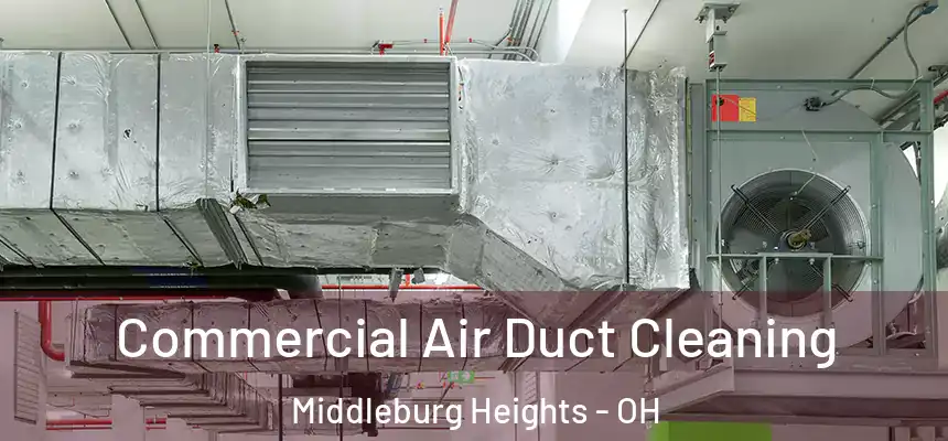 Commercial Air Duct Cleaning Middleburg Heights - OH