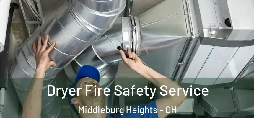  Dryer Fire Safety Service Middleburg Heights - OH