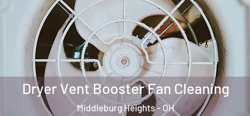 Dryer Vent Booster Fan Cleaning Middleburg Heights - OH