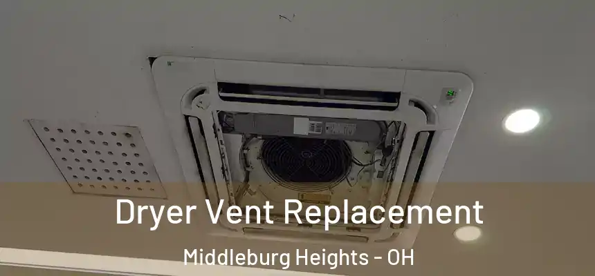 Dryer Vent Replacement Middleburg Heights - OH