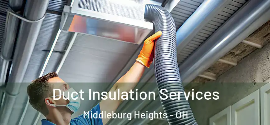 Duct Insulation Services Middleburg Heights - OH