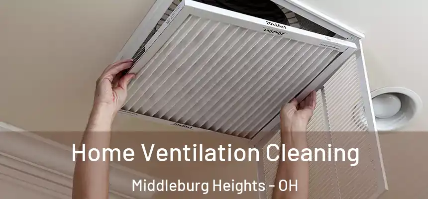  Home Ventilation Cleaning Middleburg Heights - OH