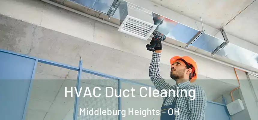 HVAC Duct Cleaning Middleburg Heights - OH