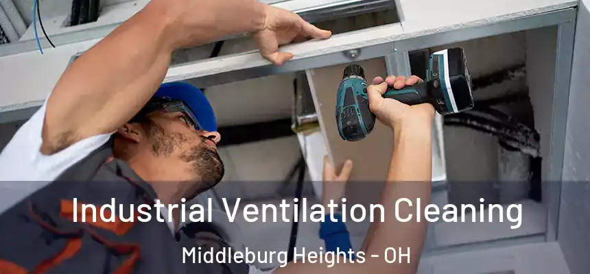 Industrial Ventilation Cleaning Middleburg Heights - OH