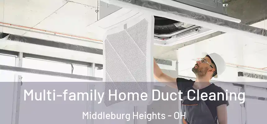 Multi-family Home Duct Cleaning Middleburg Heights - OH