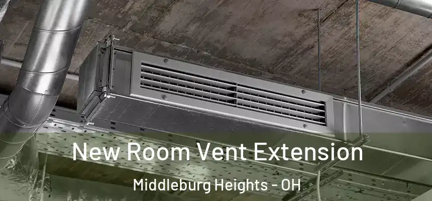 New Room Vent Extension Middleburg Heights - OH