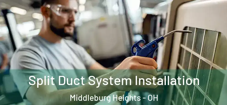 Split Duct System Installation Middleburg Heights - OH