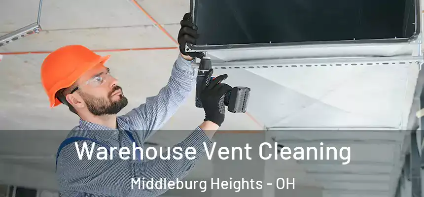  Warehouse Vent Cleaning Middleburg Heights - OH